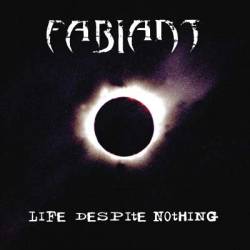 Fabiant : Life Despite Nothing